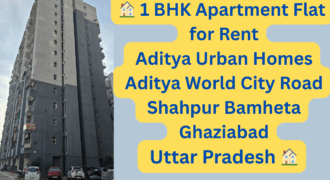 🏠 1 BHK Apartment Flat for Rent in Aditya Urban Homes, Aditya World City Road, Shahpur Bamheta, Ghaziabad, Uttar Pradesh 🏠