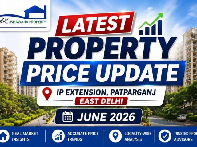 Latest Property Price Update | IP Extension Patparganj East Delhi | June 2026