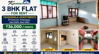 Takshshila Apartments 3 BHK Flat for Rent IP Extension, Patparganj, East Delhi