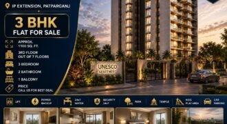 Premium 3 BHK Flat for Sale | UNESCO Apartment IP Extension Patparganj
