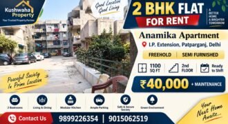 Anamika Apartment, IP Extension – 2 BHK Rental Home in Patparganj