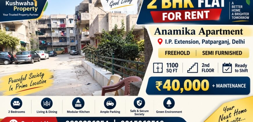Anamika Apartment, IP Extension – 2 BHK Rental Home in Patparganj