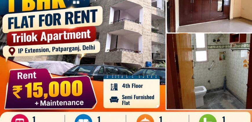 1 BHK Flat for Rent, Trilok Apartment, IP Extension, Patparganj